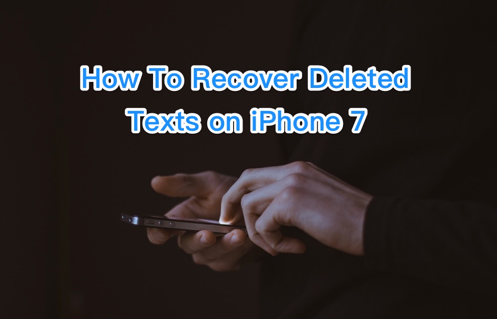 How To Instantly Recover Deleted Text Messages on iPhone 7