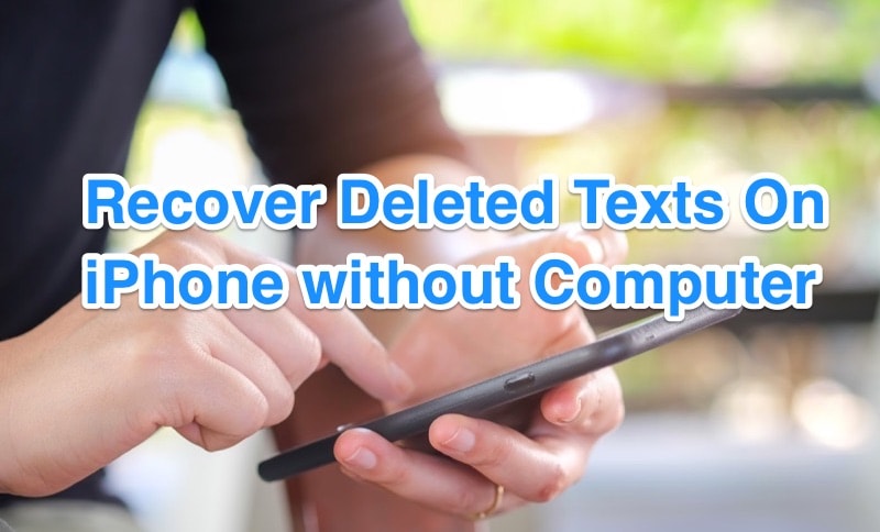 Recover Deleted Text Messages on iPhone without Computer