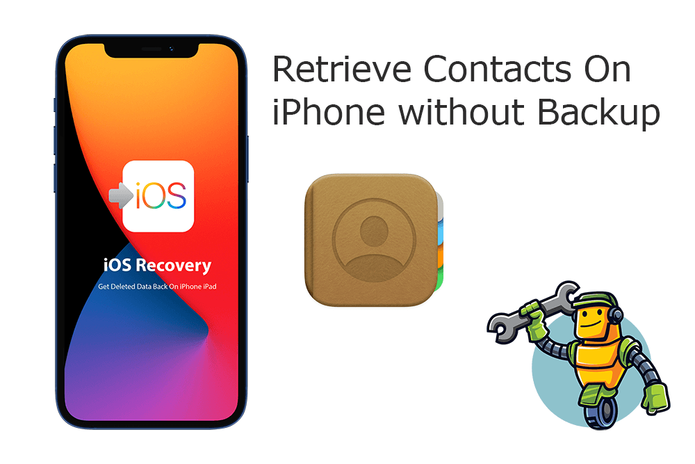 How To Retrieve Deleted Contacts On iPhone without Computer Or Backup