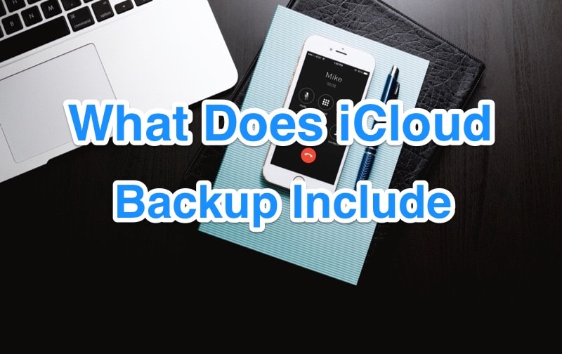 What Does iCloud Backup Include and Not Include
