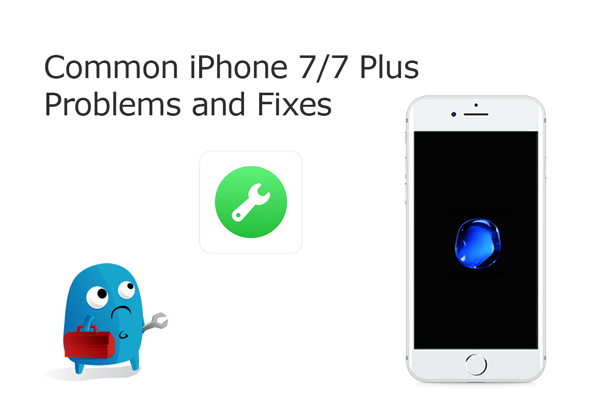 Common iPhone 7/7 Plus Problems and Fixes
