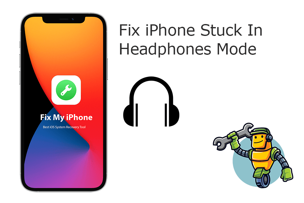 How To Fix iPhone Stuck In Headphone Mode