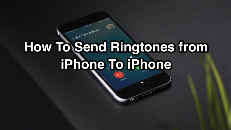 How To Send Ringtones from One iPhone to Another iPhone