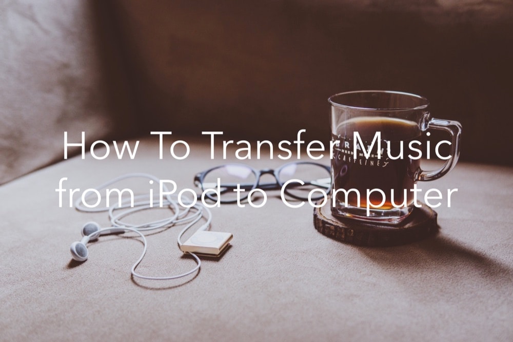 How To Transfer Music from iPod to Computer for Free