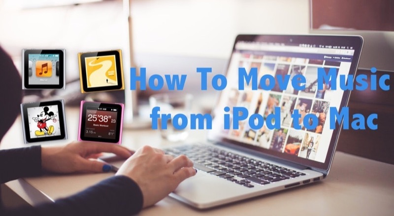 How To Transfer Music from iPod to Mac for Free