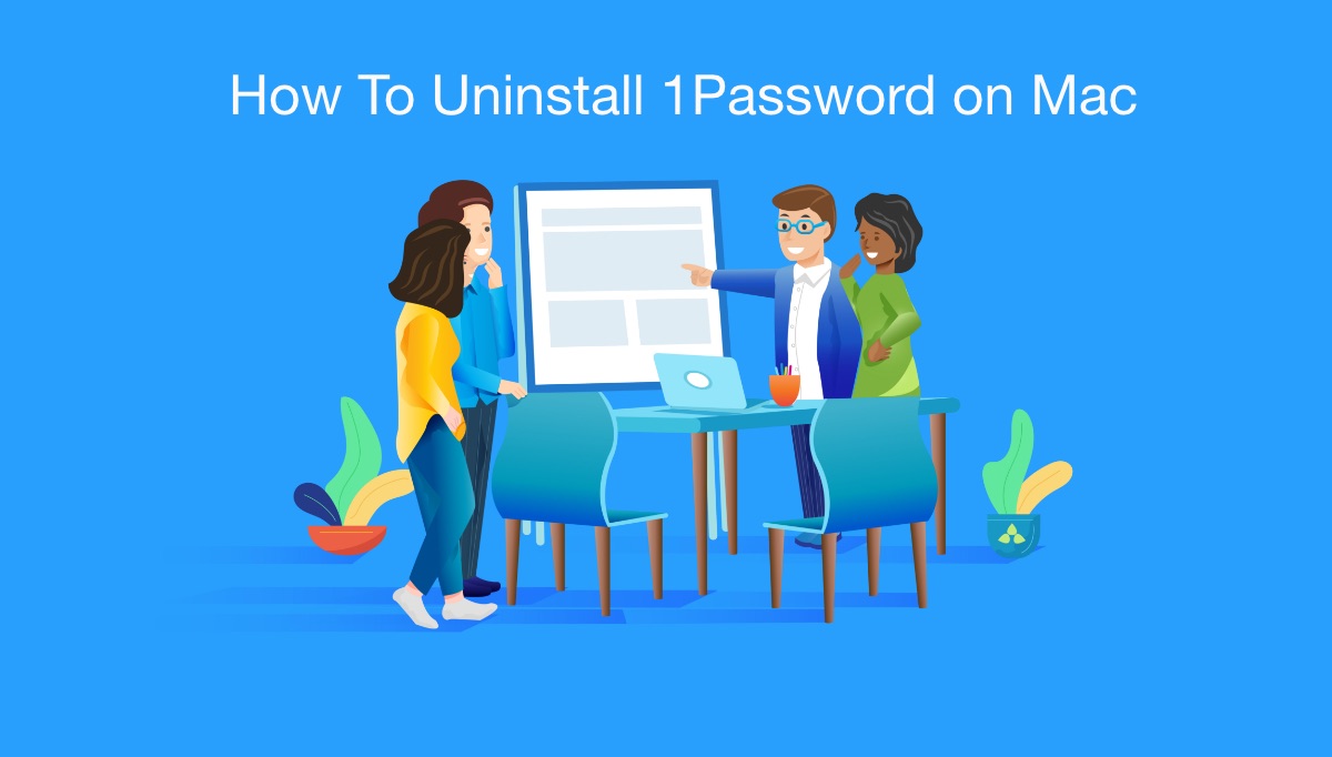 How To Fully Uninstall 1Password on Mac